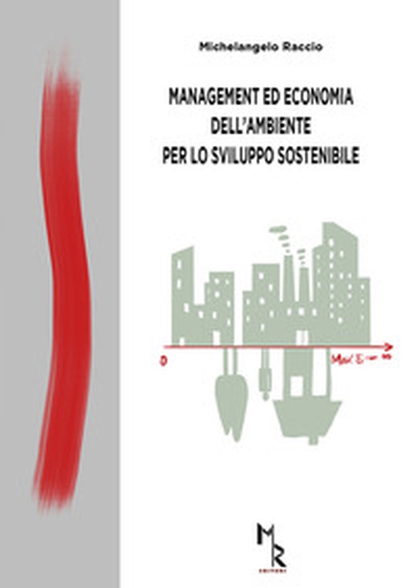 Management ed economia dell'ambiente per lo sviluppo sostenibile - Librerie.coop Management ed economia dell'ambiente per lo sviluppo sostenibile - Librerie.coop