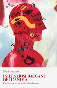 I silenziosi baccani dell'anima. Una timida personale analisi sul cambiamento - Librerie.coop I silenziosi baccani dell'anima. Una timida personale analisi sul cambiamento - Librerie.coop
