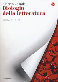 Biologia della letteratura. Corpo, stile, storia - Librerie.coop