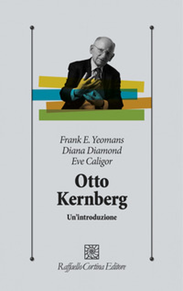 Otto Kernberg. Un'introduzione - Librerie.coop Otto Kernberg. Un'introduzione - Librerie.coop