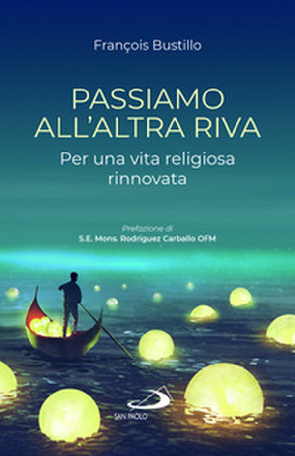 Passiamo all'altra riva. Per una vita religiosa rinnovata - Librerie.coop Passiamo all'altra riva. Per una vita religiosa rinnovata - Librerie.coop