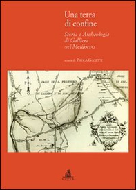 Una terra di confine. Storia e archeologia di galleria nel Medioevo - Librerie.coop