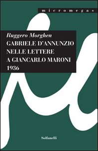 Gabriele D'Annunzio nelle lettere a Giancarlo Maroni (1936) - Librerie.coop
