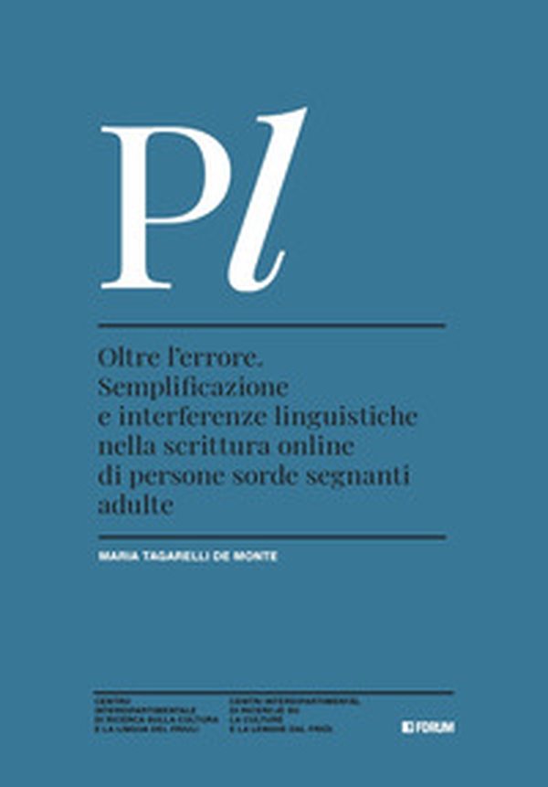 Oltre l'errore. Semplificazione e interferenze linguistiche nella scrittura online di persone sorde segnanti adulte - Librerie.coop Oltre l'errore. Semplificazione e interferenze linguistiche nella scrittura online di persone sorde segnanti adulte - Librerie.coop