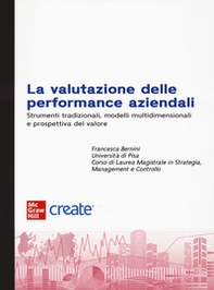 La valutazione delle performance aziendali. Strumenti tradizionali, modelli multidimensionali e prospettiva di valore - Librerie.coop