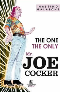 The one. The only. Mr Joe Cocker - Librerie.coop