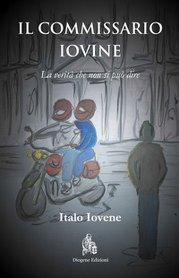 Il commissario Iovine. La verità che non si può dire - Librerie.coop Il commissario Iovine. La verità che non si può dire - Librerie.coop