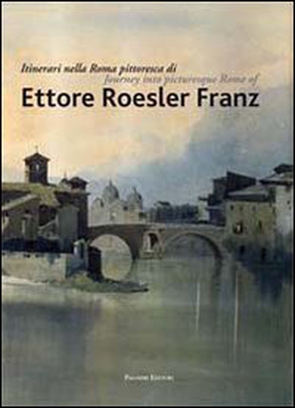 Itinerari nella Roma pittoresca di Ettore Roesler Franz. Ediz. italiana e inglese - Librerie.coop Itinerari nella Roma pittoresca di Ettore Roesler Franz. Ediz. italiana e inglese - Librerie.coop
