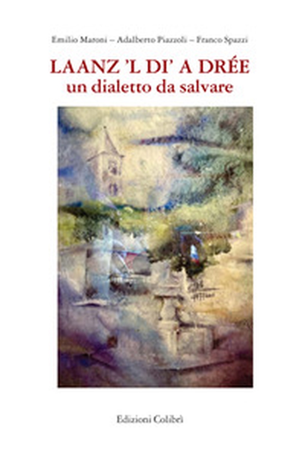 Laanz'l di a Drèe. Un dialetto da salvare - Librerie.coop Laanz'l di a Drèe. Un dialetto da salvare - Librerie.coop