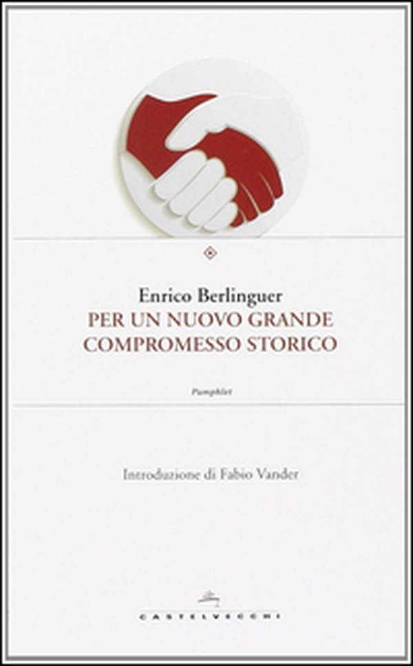 Per un nuovo grande compromesso storico - Librerie.coop Per un nuovo grande compromesso storico - Librerie.coop