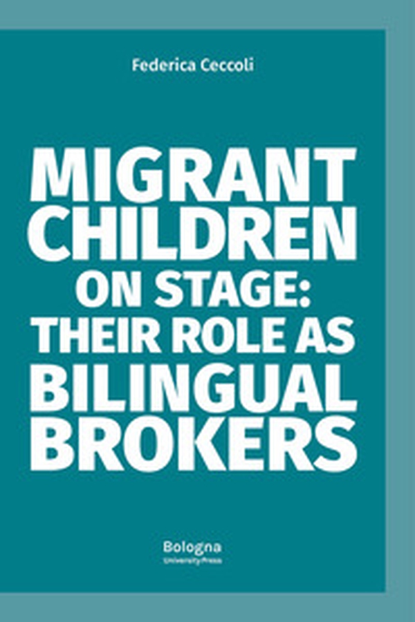 Migrant children on stage: their role as bilingual brokers - Librerie.coop Migrant children on stage: their role as bilingual brokers - Librerie.coop
