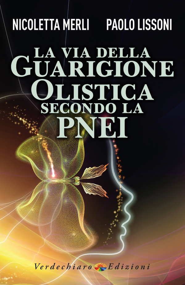 La Via della Guarigione Olistica secondo la PNEI - Librerie.coop La Via della Guarigione Olistica secondo la PNEI - Librerie.coop
