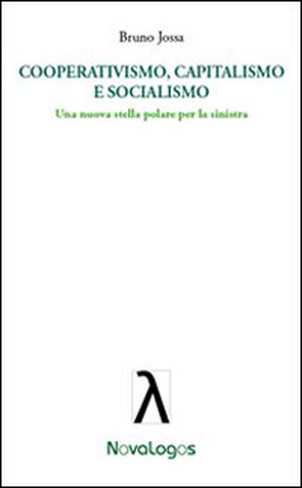 Cooperativismo, capitalismo e socialismo. Una nuova stella polare per la sinistra - Librerie.coop Cooperativismo, capitalismo e socialismo. Una nuova stella polare per la sinistra - Librerie.coop