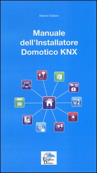 Manuale dell'installatore Domotico KNX - Librerie.coop Manuale dell'installatore Domotico KNX - Librerie.coop