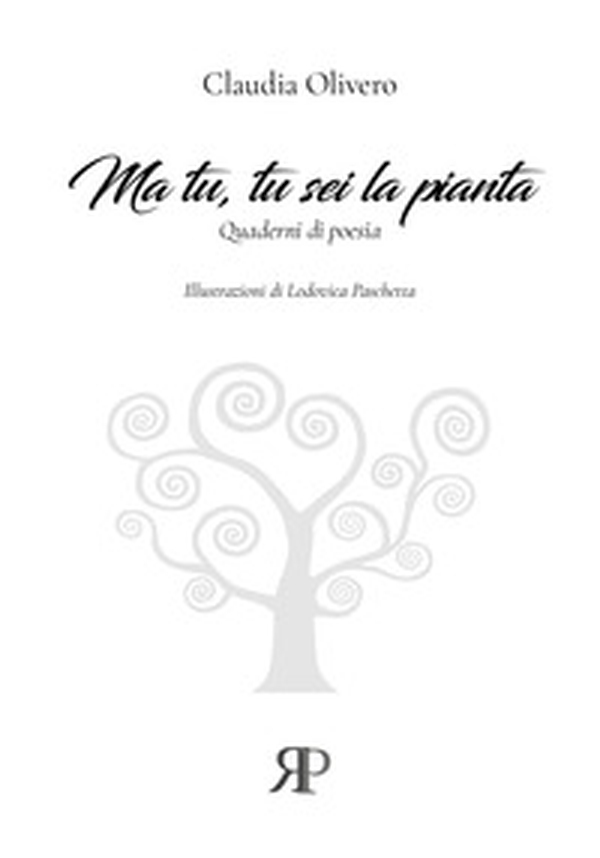 Ma tu, tu sei la pianta. Quaderni di poesia - Librerie.coop