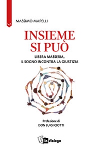 Insieme si può. Libera Masseria, il sogno incontra la giustizia - Librerie.coop