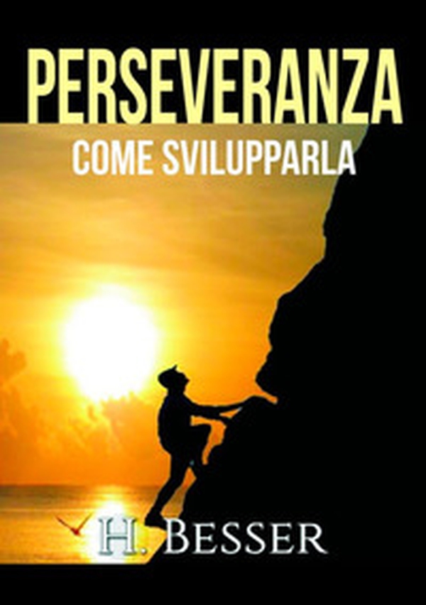 Perseveranza. Come svilupparla - Librerie.coop Perseveranza. Come svilupparla - Librerie.coop