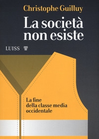 La società non esiste. La fine della classe media occidentale - Librerie.coop