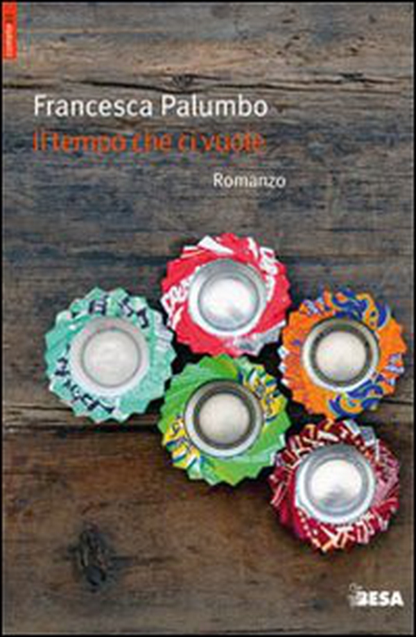 Il tempo che ci vuole - Librerie.coop Il tempo che ci vuole - Librerie.coop