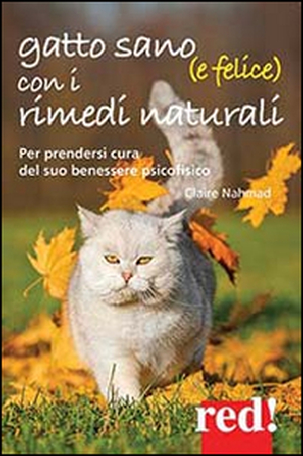 Gatto sano (e felice) con i rimedi naturali. Per prendersi cura del suo benessere psicofisico - Librerie.coop Gatto sano (e felice) con i rimedi naturali. Per prendersi cura del suo benessere psicofisico - Librerie.coop