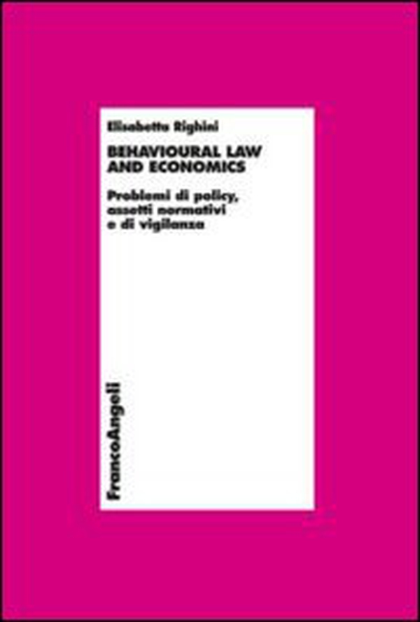 Behavioural law and economics. Problemi di policy, assetti normativi e di vigilanza - Librerie.coop Behavioural law and economics. Problemi di policy, assetti normativi e di vigilanza - Librerie.coop