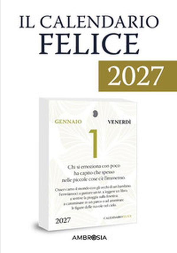 Il calendario felice: 365 pensieri per rendere ogni giorno importante (unico). Ricarica - Librerie.coop