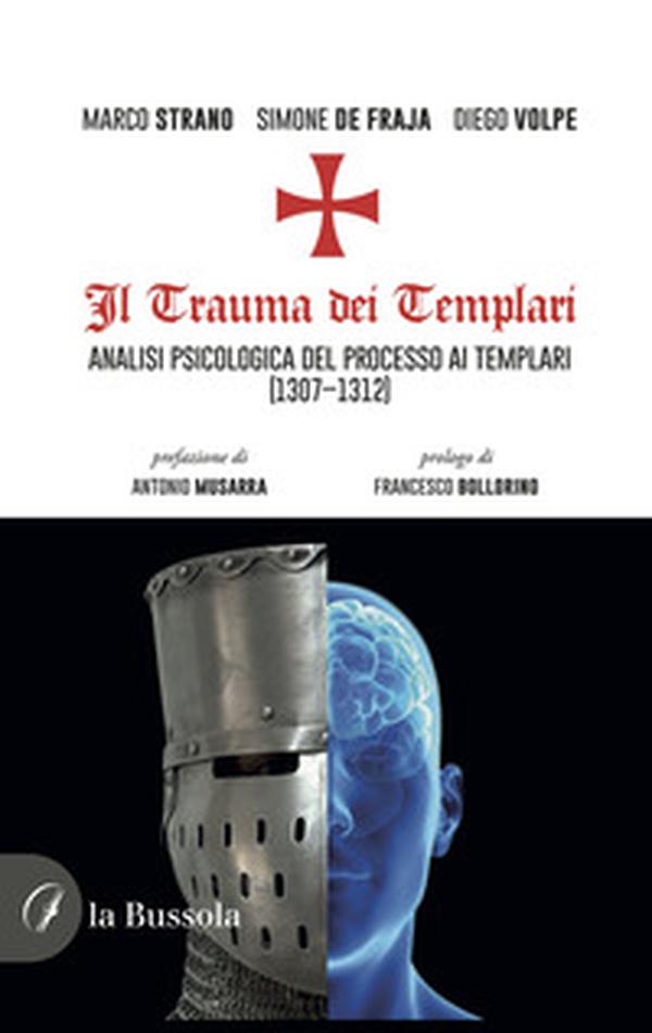 Il trauma dei templari. Analisi psicologica del processo ai templari (1307-1312) - Librerie.coop Il trauma dei templari. Analisi psicologica del processo ai templari (1307-1312) - Librerie.coop