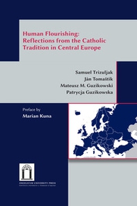 Human flourishing: reflections from the Catholic tradition in Central Europe - Librerie.coop