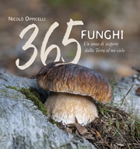 365 funghi. Un anno di scoperte dalla terra al mi-cielo - Librerie.coop
