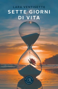 Sette giorni di vita - Librerie.coop