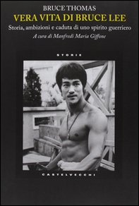 Vera vita di Bruce Lee. Storia, ambizioni e caduta di uno spirito guerriero - Librerie.coop Vera vita di Bruce Lee. Storia, ambizioni e caduta di uno spirito guerriero - Librerie.coop