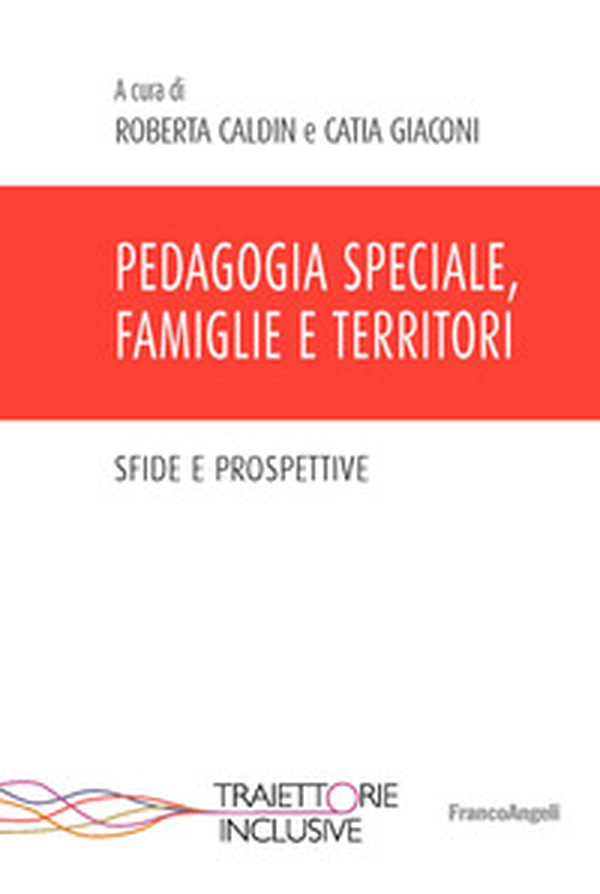 Pedagogia speciale, famiglie e territori - Librerie.coop Pedagogia speciale, famiglie e territori - Librerie.coop
