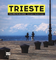 Trieste. Una città e la sua anima - Librerie.coop
