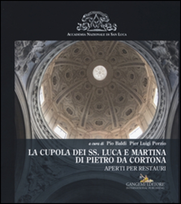 La cupola dei SS. Luca e Martina di Pietro da Cortona. Aperti per restauri - Librerie.coop La cupola dei SS. Luca e Martina di Pietro da Cortona. Aperti per restauri - Librerie.coop
