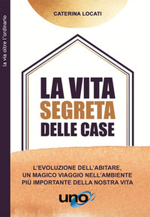 La vita segreta delle case. L'evoluzione dell'abitare, un magico viaggio nell'ambiente più importante della nostra vita - Librerie.coop La vita segreta delle case. L'evoluzione dell'abitare, un magico viaggio nell'ambiente più importante della nostra vita - Librerie.coop