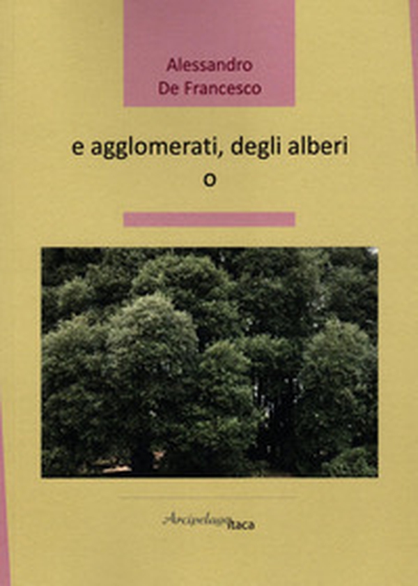 E agglomerati, degli alberi o - Librerie.coop E agglomerati, degli alberi o - Librerie.coop