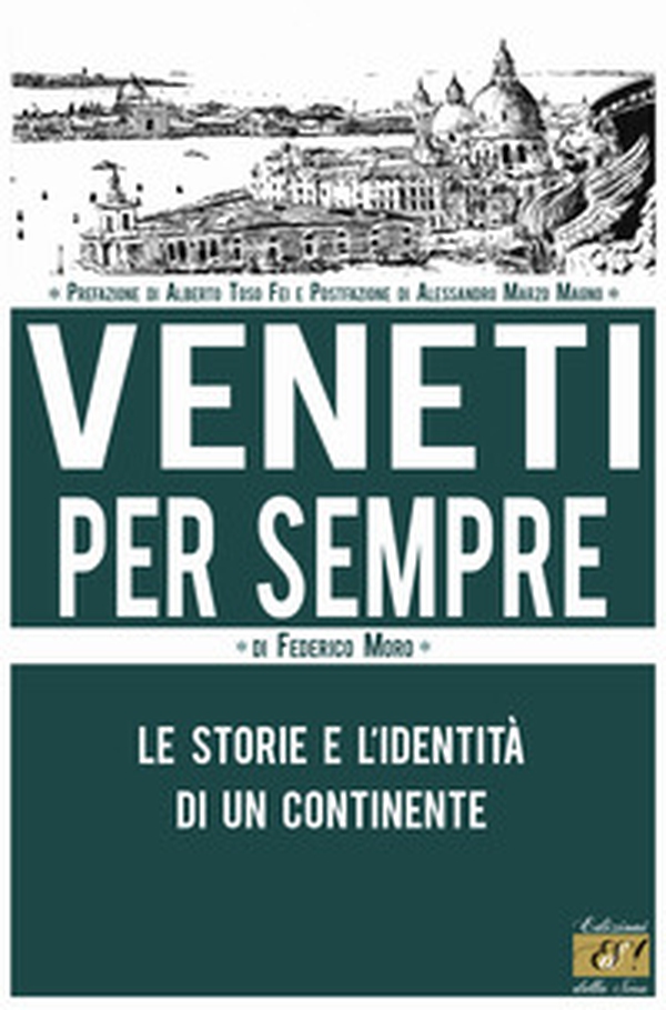 Veneti per sempre. Le storie e l'identità di un continente - Librerie.coop Veneti per sempre. Le storie e l'identità di un continente - Librerie.coop