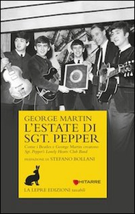 L'estate di Sgt. Pepper. Come i Beatles e George Martin crearono Sgt. Pepper's lonely hearts club band - Librerie.coop