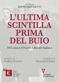 L'ultima scintilla prima del buio. 1922, nasce il Partito Liberale Italiano - Librerie.coop