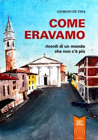 Come eravamo. Ricordi di un mondo che non c'è più - Librerie.coop