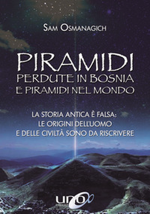 Piramidi perdute in Bosnia e piramidi nel mondo - Librerie.coop Piramidi perdute in Bosnia e piramidi nel mondo - Librerie.coop