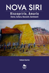 Nova Siri. Riscoprirlo, amarlo. Storia, cultura, racconti, sentimenti - Librerie.coop