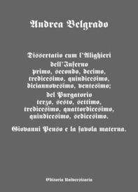 Dissertatio cum l'Alighieri dell'Inferno primo, secondo, decimo, tredicesimo, quindicesimo, diciannovesimo, ventesimo; del Purgatorio terzo, sesto, settimo, tredicesimo, quattordicesimo, quindicesimo, sedicesimo. Giovanni Penso e la favola materna - Librerie.coop Dissertatio cum l'Alighieri dell'Inferno primo, secondo, decimo, tredicesimo, quindicesimo, diciannovesimo, ventesimo; del Purgatorio terzo, sesto, settimo, tredicesimo, quattordicesimo, quindicesimo, sedicesimo. Giovanni Penso e la favola materna - Librerie.coop