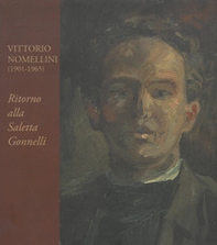 Vittorio Nomellini. Ritorno alla saletta Gonnelli. Catalogo della mostra (Firenze, 6-31 marzo 2015) - Librerie.coop
