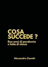 Cosa succede? Due anni di pandemia e lotta di classe - Librerie.coop