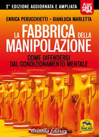 La fabbrica della manipolazione 4D. Come i poteri forti plasmano le nostre menti per renderci sudditi del Nuovo Ordine Mondiale - Librerie.coop