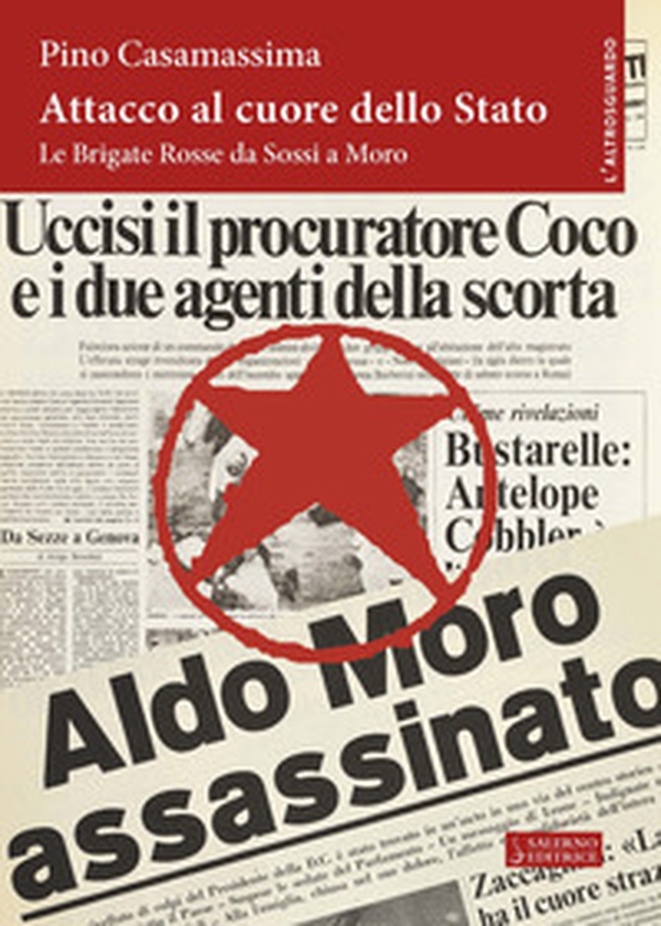 Attacco al cuore dello Stato. Le Brigate Rosse da Sossi a Moro - Librerie.coop Attacco al cuore dello Stato. Le Brigate Rosse da Sossi a Moro - Librerie.coop