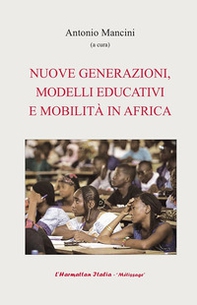 Nuove generazioni, modelli educativi e mobilità in Africa - Librerie.coop