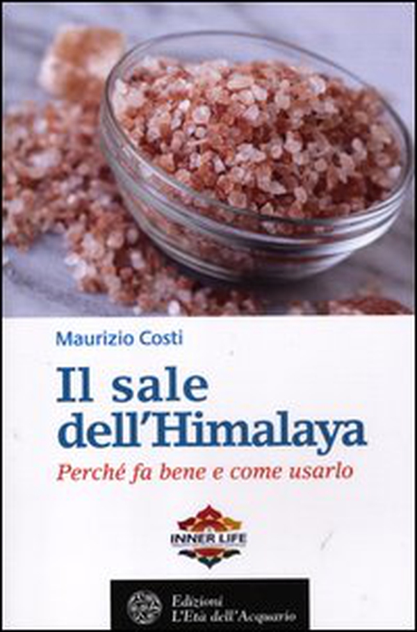 Il sale dell'Himalaya. Perché fa bene e come usarlo - Librerie.coop Il sale dell'Himalaya. Perché fa bene e come usarlo - Librerie.coop
