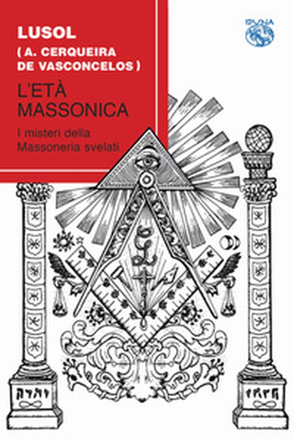 L'età massonica. I misteri della massoneria svelati - Librerie.coop L'età massonica. I misteri della massoneria svelati - Librerie.coop